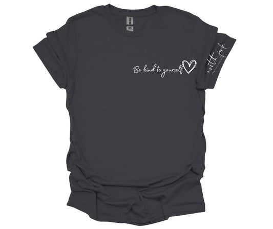 Be Kind To Yourself Tshirt